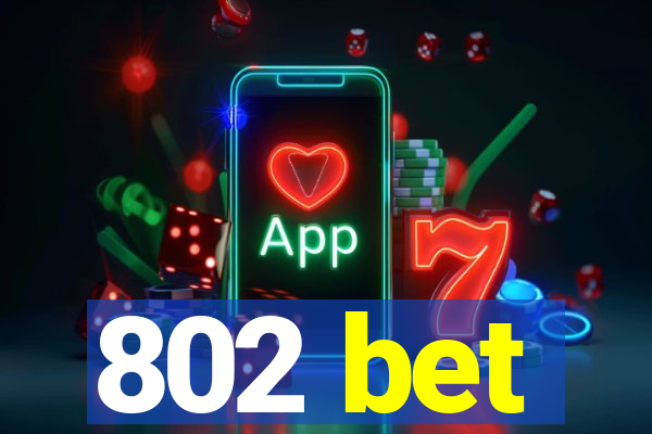 802 bet